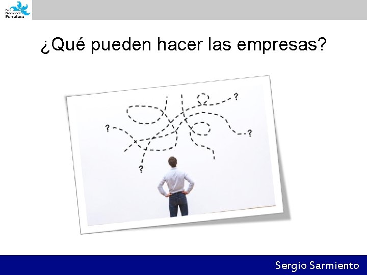 ¿Qué pueden hacer las empresas? Sergio Sarmiento 