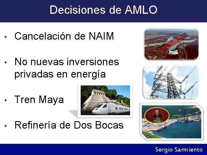 Decisiones de AMLO • Cancelación de NAIM • No nuevas inversiones privadas en energía