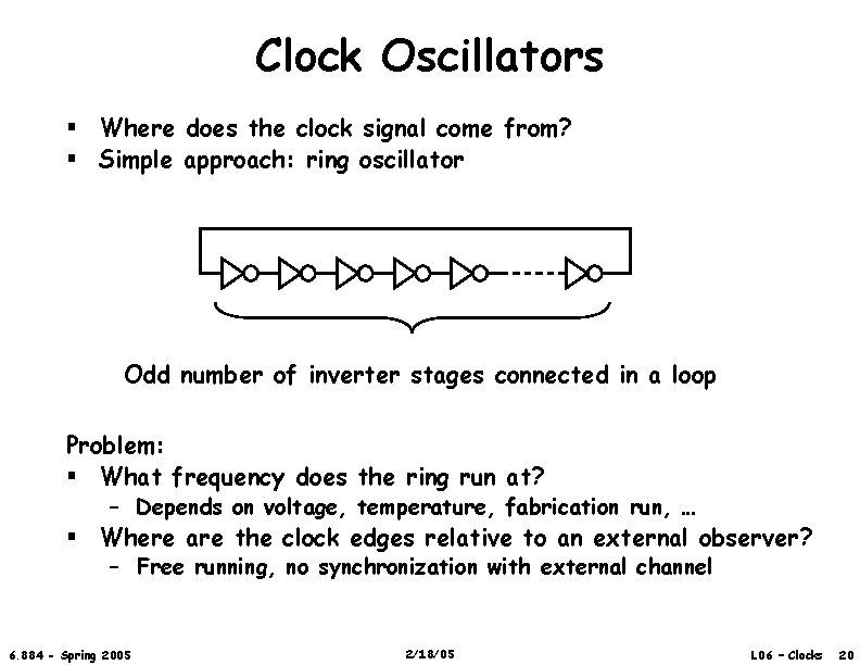 Clock Oscillators § Where does the clock signal come from? § Simple approach: ring