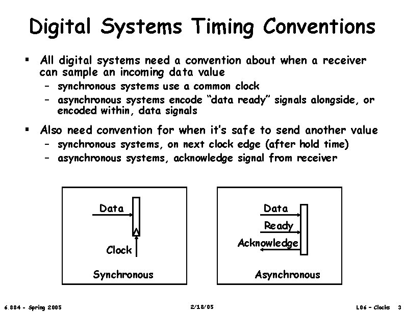 Digital Systems Timing Conventions § All digital systems need a convention about when a