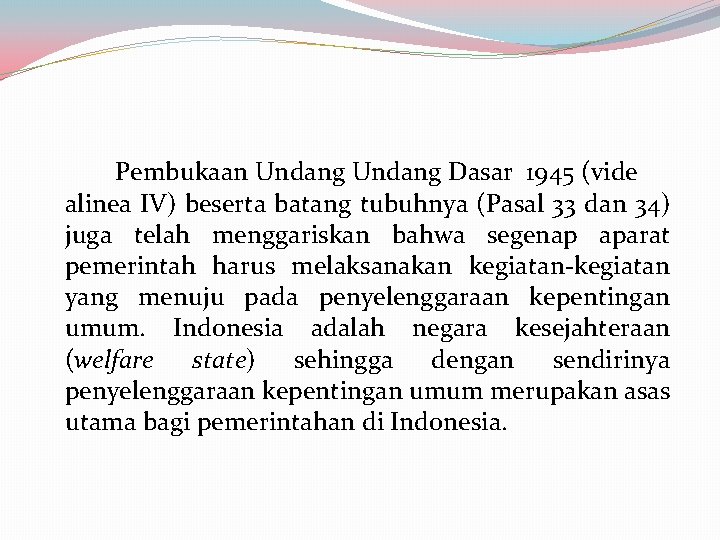 Pembukaan Undang Dasar 1945 (vide alinea IV) beserta batang tubuhnya (Pasal 33 dan 34)