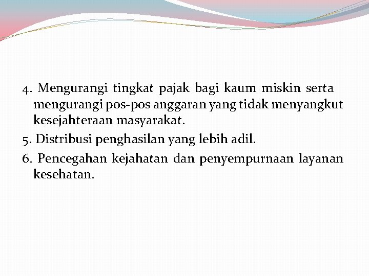 4. Mengurangi tingkat pajak bagi kaum miskin serta mengurangi pos-pos anggaran yang tidak menyangkut