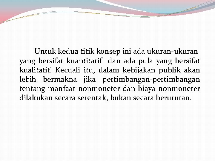 Untuk kedua titik konsep ini ada ukuran-ukuran yang bersifat kuantitatif dan ada pula yang