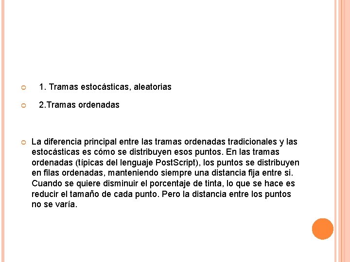 1. Tramas estocásticas, aleatorias 2. Tramas ordenadas La diferencia principal entre las tramas