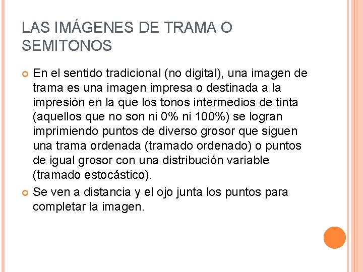 LAS IMÁGENES DE TRAMA O SEMITONOS En el sentido tradicional (no digital), una imagen