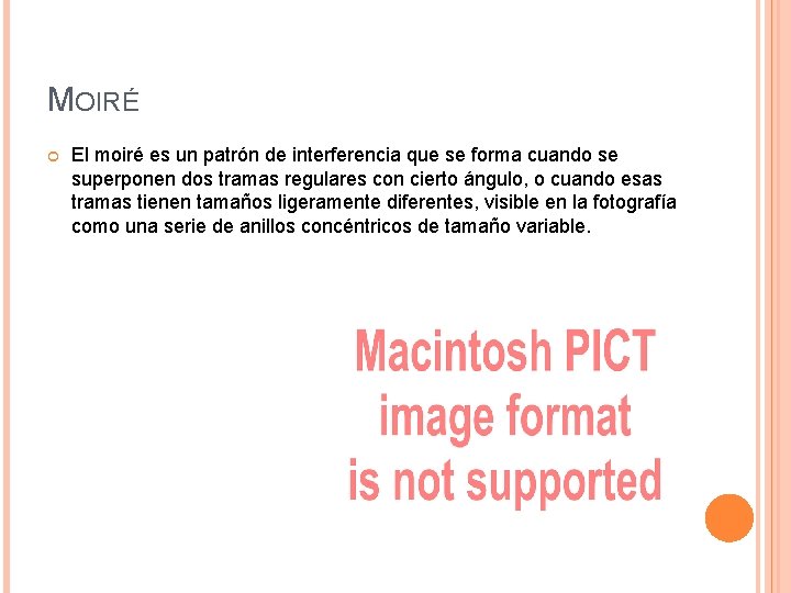 MOIRÉ El moiré es un patrón de interferencia que se forma cuando se superponen