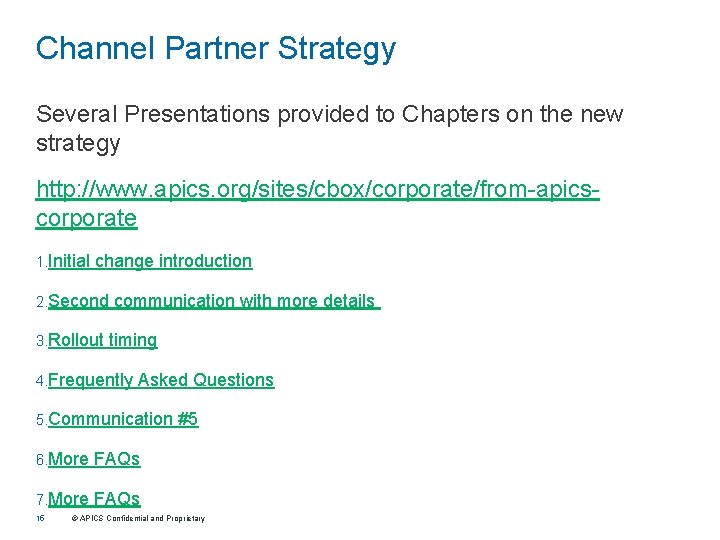 Channel Partner Strategy Several Presentations provided to Chapters on the new strategy http: //www.