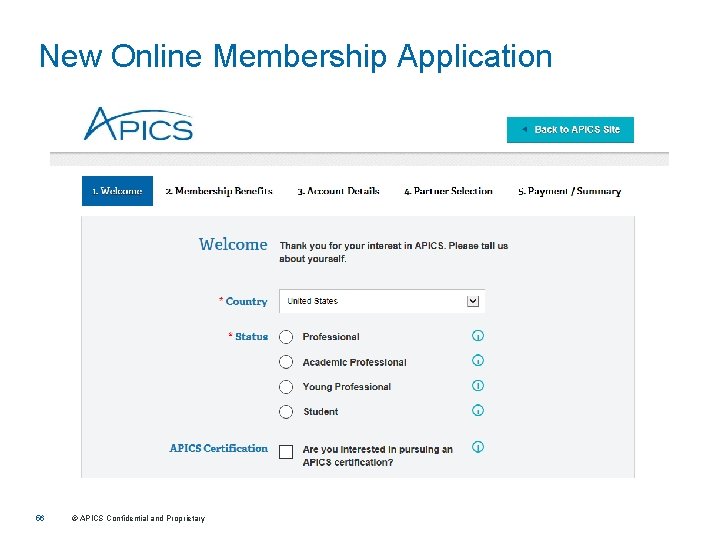 New Online Membership Application 56 © APICS Confidential and Proprietary 