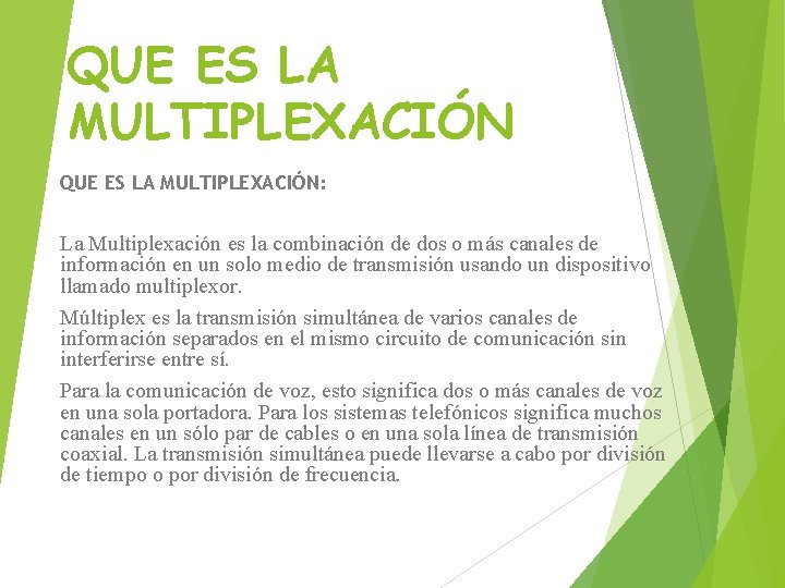 QUE ES LA MULTIPLEXACIÓN: La Multiplexación es la combinación de dos o más canales