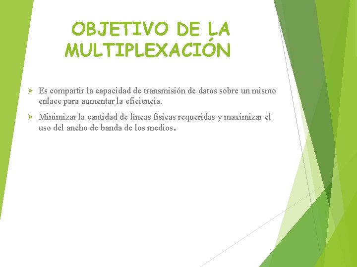 OBJETIVO DE LA MULTIPLEXACIÓN Ø Es compartir la capacidad de transmisión de datos sobre