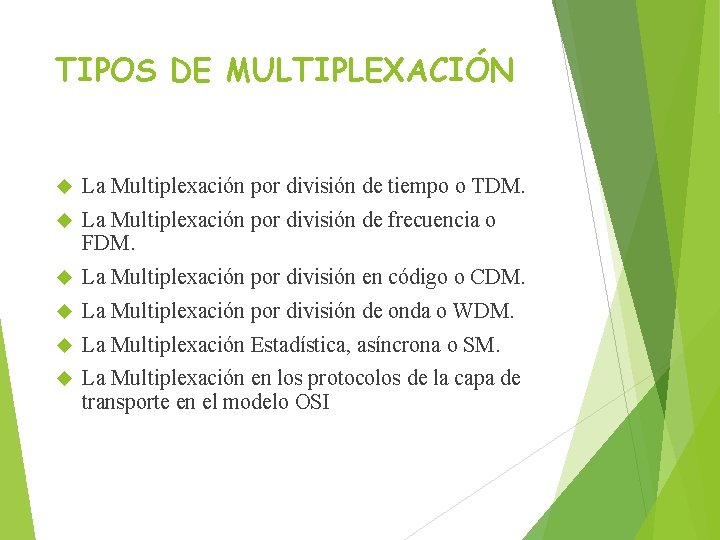 TIPOS DE MULTIPLEXACIÓN La Multiplexación por división de tiempo o TDM. La Multiplexación por