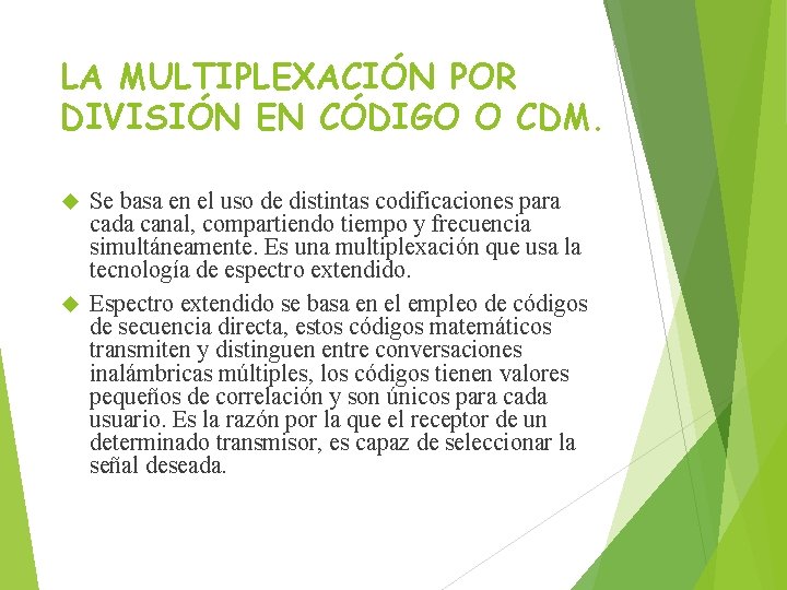 LA MULTIPLEXACIÓN POR DIVISIÓN EN CÓDIGO O CDM. Se basa en el uso de