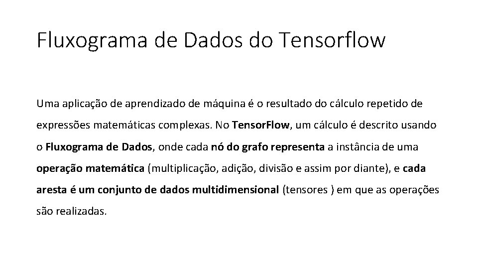 Fluxograma de Dados do Tensorflow Uma aplicação de aprendizado de máquina é o resultado