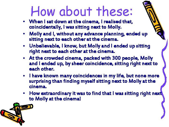 How about these: • When I sat down at the cinema, I realised that,