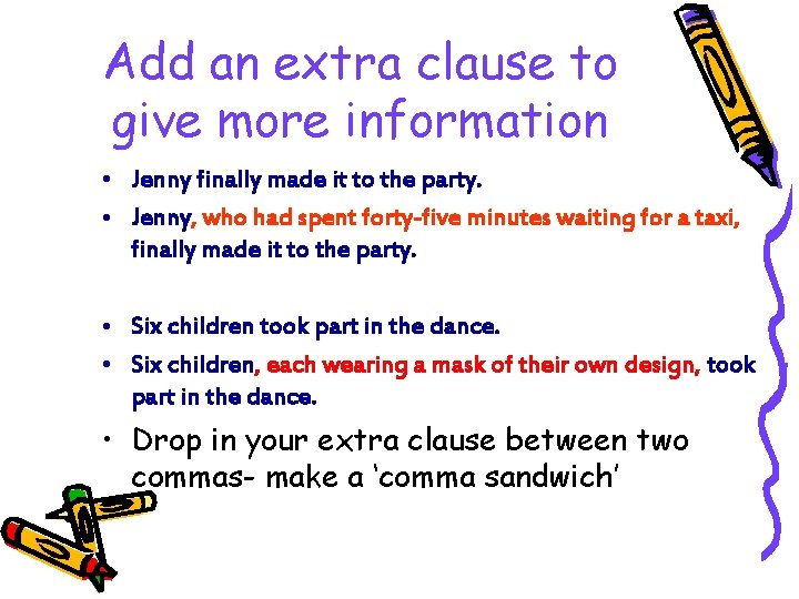 Add an extra clause to give more information • Jenny finally made it to