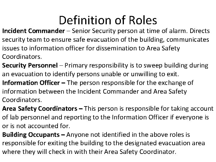 Definition of Roles Incident Commander – Senior Security person at time of alarm. Directs