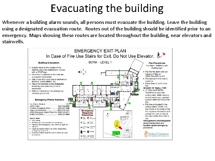 Evacuating the building Whenever a building alarm sounds, all persons must evacuate the building.