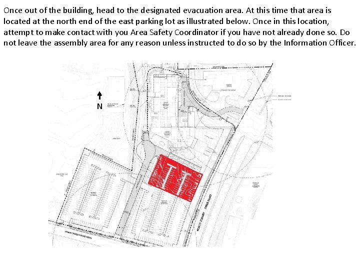 Once out of the building, head to the designated evacuation area. At this time