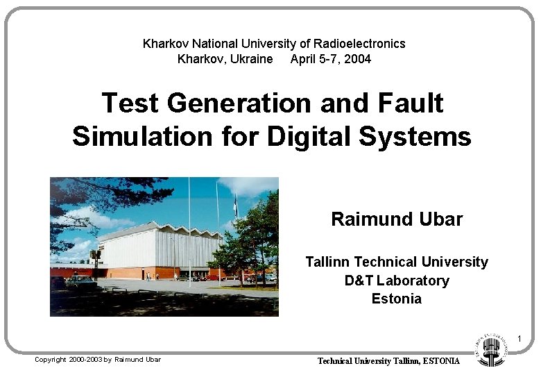 Kharkov National University of Radioelectronics Kharkov, Ukraine April 5 -7, 2004 Test Generation and