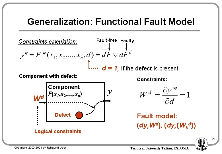 Generalization: Functional Fault Model Constraints calculation: Fault-free Faulty d = 1, if the defect