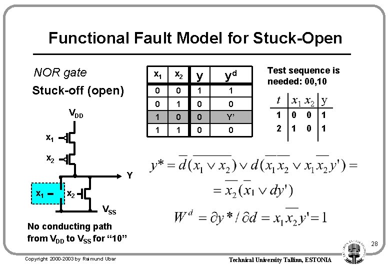 Functional Fault Model for Stuck-Open NOR gate Stuck-off (open) VDD x 1 Test sequence