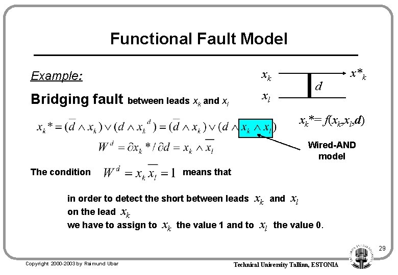 Functional Fault Model Example: xk Bridging fault between leads xk and xl xl d
