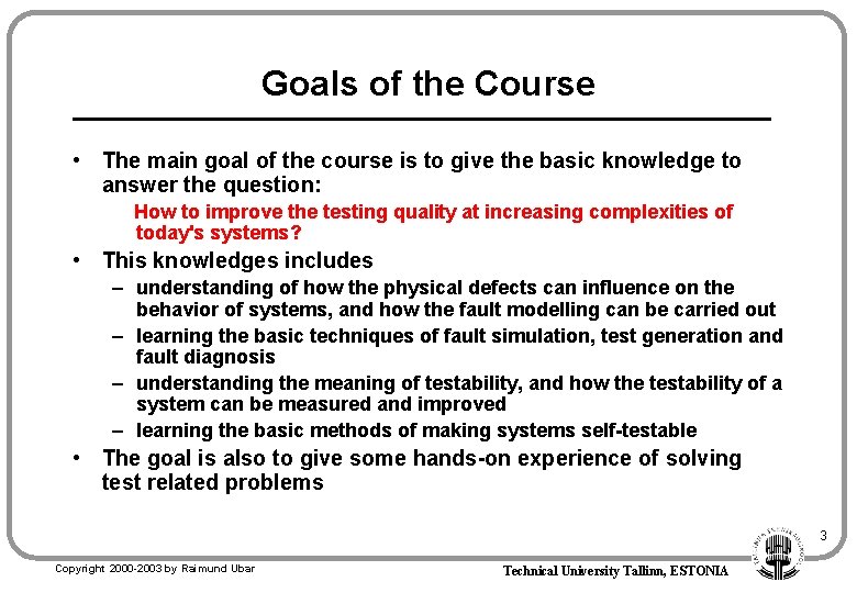 Goals of the Course • The main goal of the course is to give