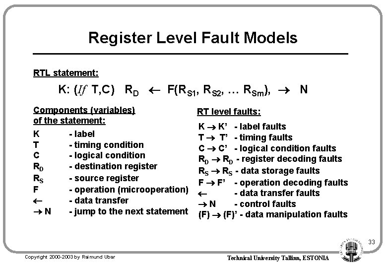 Register Level Fault Models RTL statement: K: (If T, C) RD F(RS 1, RS