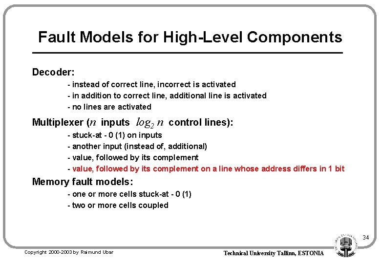 Fault Models for High-Level Components Decoder: - instead of correct line, incorrect is activated