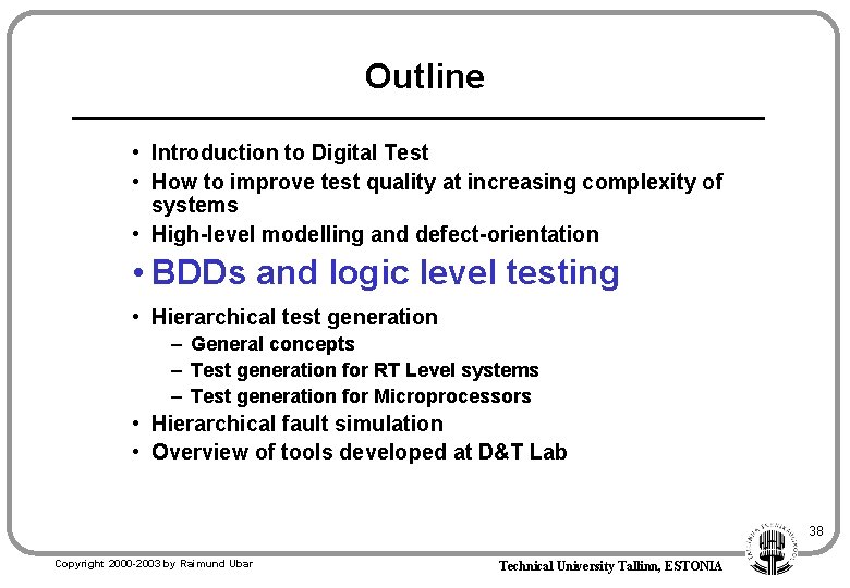 Outline • Introduction to Digital Test • How to improve test quality at increasing