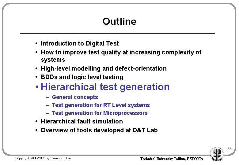 Outline • Introduction to Digital Test • How to improve test quality at increasing