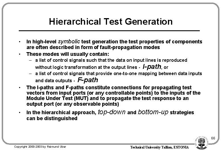 Hierarchical Test Generation • • In high-level symbolic test generation the test properties of