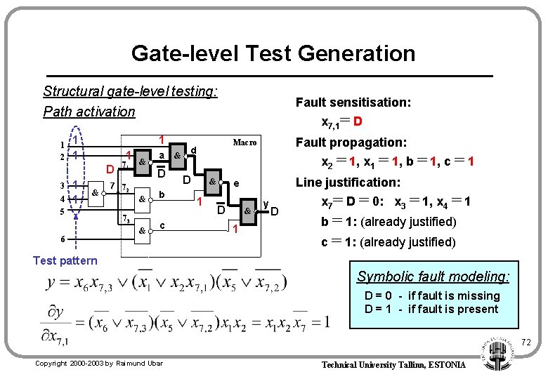 Gate-level Test Generation Structural gate-level testing: Path activation 1 2 1 1 D 3