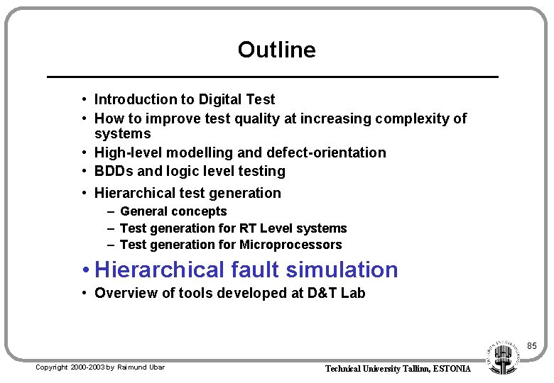 Outline • Introduction to Digital Test • How to improve test quality at increasing