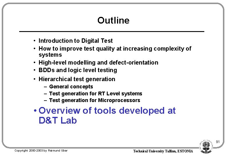 Outline • Introduction to Digital Test • How to improve test quality at increasing