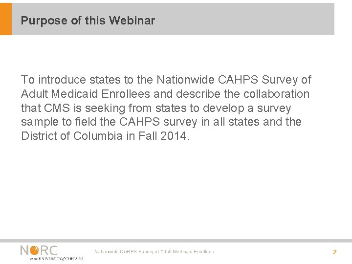 Purpose of this Webinar To introduce states to the Nationwide CAHPS Survey of Adult Purpose of this Webinar To introduce states to the Nationwide CAHPS Survey of Adult
