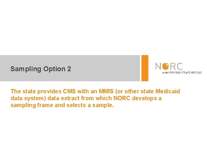 Sampling Option 2 The state provides CMS with an MMIS (or other state Medicaid Sampling Option 2 The state provides CMS with an MMIS (or other state Medicaid