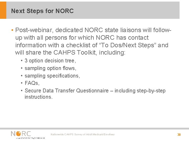 Next Steps for NORC • Post-webinar, dedicated NORC state liaisons will followup with all Next Steps for NORC • Post-webinar, dedicated NORC state liaisons will followup with all