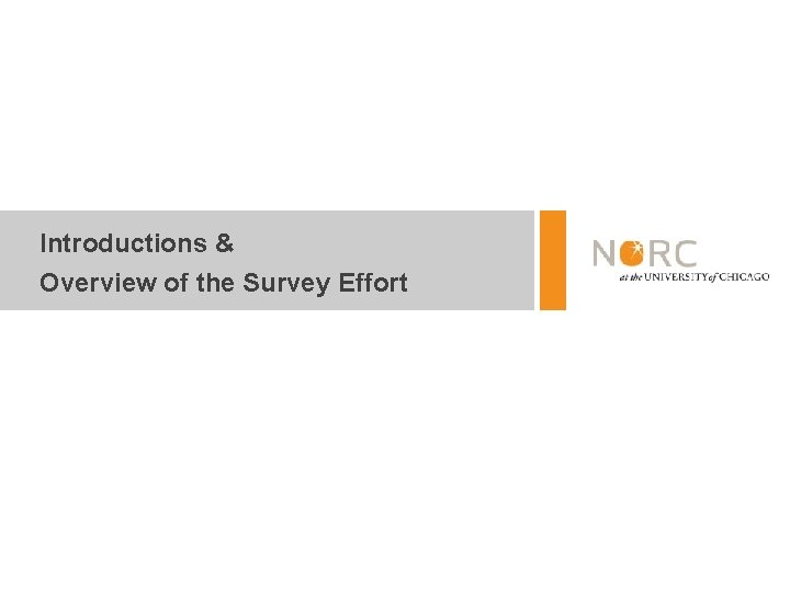 Introductions & Overview of the Survey Effort Introductions & Overview of the Survey Effort