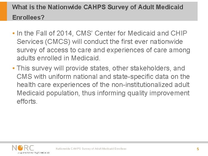 What is the Nationwide CAHPS Survey of Adult Medicaid Enrollees? • In the Fall What is the Nationwide CAHPS Survey of Adult Medicaid Enrollees? • In the Fall