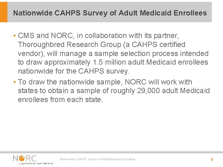 Nationwide CAHPS Survey of Adult Medicaid Enrollees • CMS and NORC, in collaboration with Nationwide CAHPS Survey of Adult Medicaid Enrollees • CMS and NORC, in collaboration with