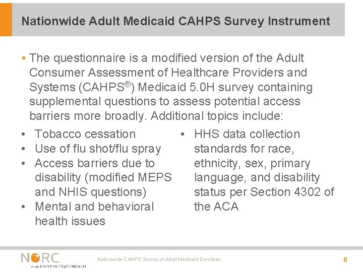 Nationwide Adult Medicaid CAHPS Survey Instrument • The questionnaire is a modified version of Nationwide Adult Medicaid CAHPS Survey Instrument • The questionnaire is a modified version of