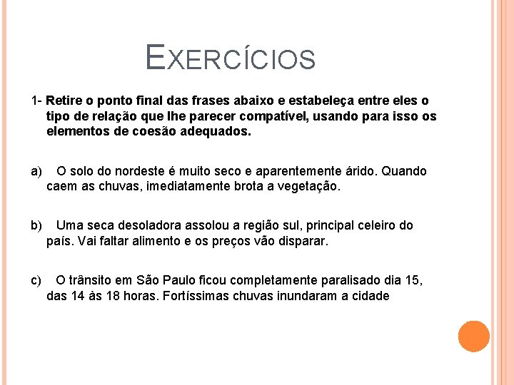  EXERCÍCIOS 1 - Retire o ponto final das frases abaixo e estabeleça entre