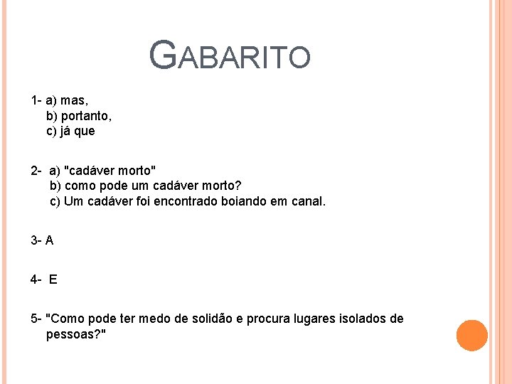  GABARITO 1 - a) mas, b) portanto, c) já que 2 - a)