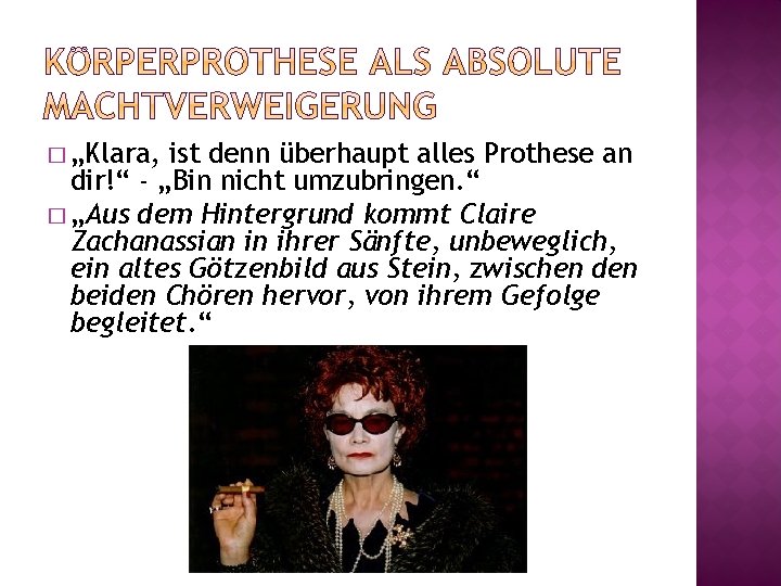 � „Klara, ist denn überhaupt alles Prothese an dir!“ - „Bin nicht umzubringen. “