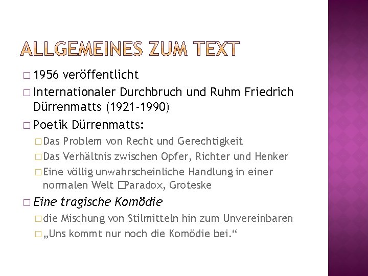 � 1956 veröffentlicht � Internationaler Durchbruch und Ruhm Friedrich Dürrenmatts (1921 -1990) � Poetik