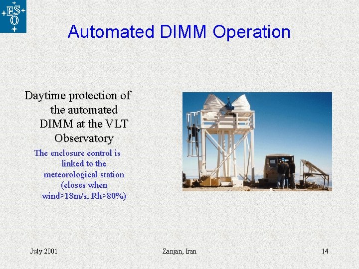 Automated DIMM Operation Daytime protection of the automated DIMM at the VLT Observatory The
