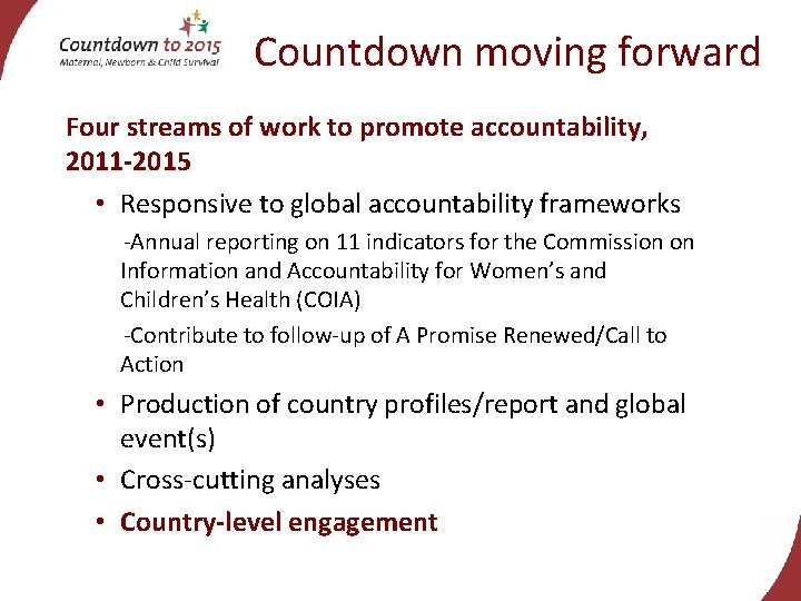 Countdown moving forward Four streams of work to promote accountability, 2011 -2015 • Responsive
