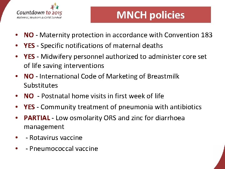 MNCH policies • NO - Maternity protection in accordance with Convention 183 • YES