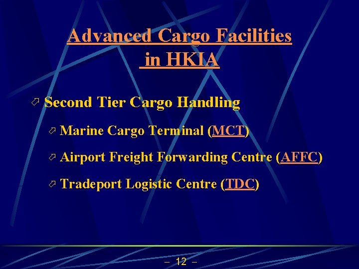 Advanced Cargo Facilities in HKIA ö Second Tier Cargo Handling ö Marine Cargo Terminal